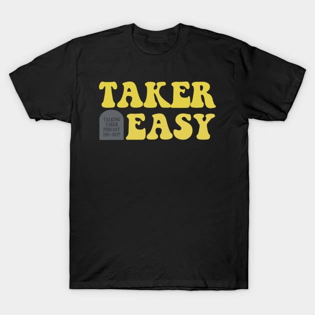 Taker Easy Gold T-Shirt by TalkingTaker